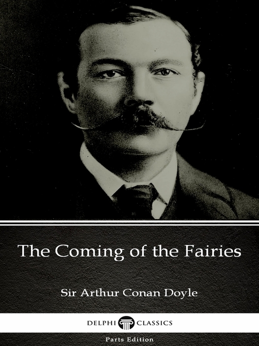 Title details for The Coming of the Fairies by Sir Arthur Conan Doyle (Illustrated) by Sir Arthur Conan Doyle - Available